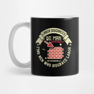 Labor disgraces no man Mug